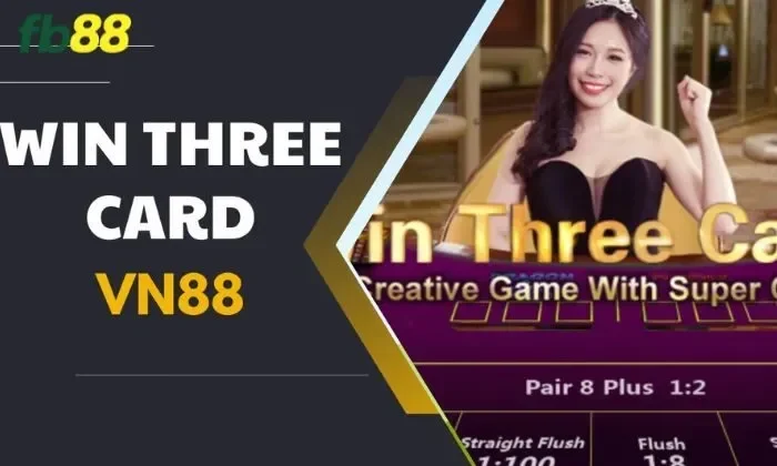 Win 3 Cards FB88 Win 3 Cards FB88 tích hợp nhiều tính năng thú vị